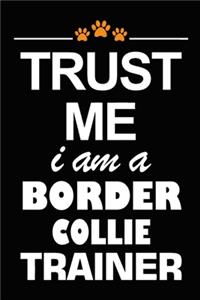Trust Me I Am A Border Collie Trainer