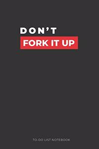 Don't Fork It Up TO-DO List Notebook