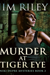 Murder At Tiger Eye (Niki Dupre Mysteries Book 2)
