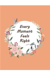 Every Moment Feels Right