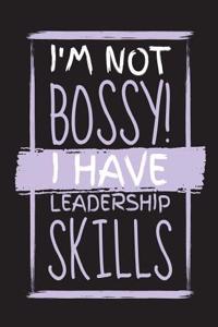 I'm Not Bossy I Have Leadership Skills Notebook
