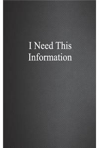I Need This Information