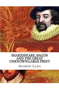 Shakespeare, Bacon and the Great Unknown