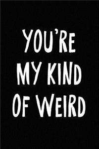You're My Kind of Weird