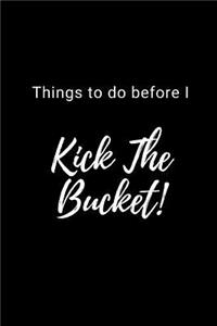 Things to Do Before I Kick the Bucket