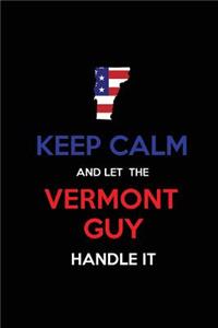 Keep Calm and Let the Vermont Guy Handle It
