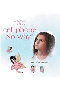 "No Cell Phone No Way"