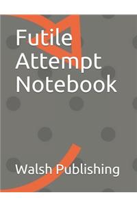 Futile Attempt Notebook