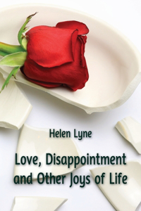 Love, Disappointment and Other Joys of Life