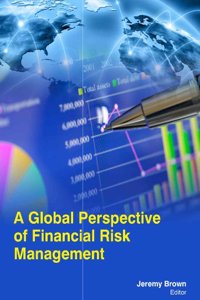 GLOBAL PERSPECTIVE OF FINANCIAL RISK MANAGEMENT