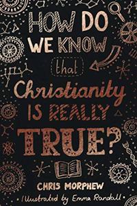 How Do We Know That Christianity Is Really True?