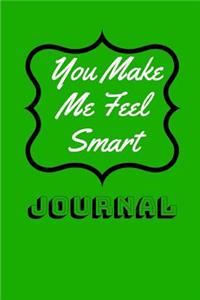 You Make Me Feel Smart: Journal