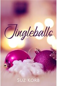 Jingleballs: A Sexy, Magical, Christmas Time-Travel Story of Love & Laughter