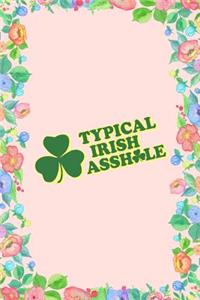 Typical Irish Asshole St. Patrick's Day Journal Notebook
