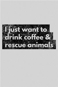 I Just Want to Drink Coffee & Rescue Animals