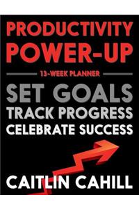 Productivity Power-Up 13-Week Planner