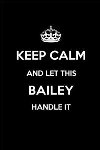 Keep Calm and Let This Bailey Handle It
