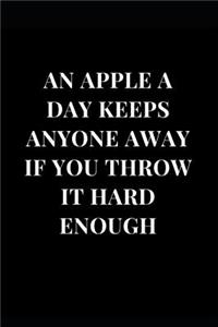 An Apple a Day Keeps Anyone Away If You Throw It Hard Enough