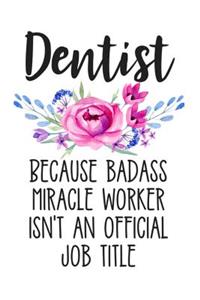 Dentist Because Badass Miracle Worker Isn't an Official Job Title