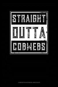 Straight Outta Cobwebs: Composition Notebook: Wide Ruled