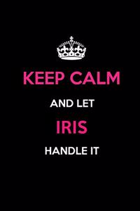 Keep Calm and Let Iris Handle It