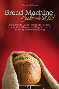 Bread Machine Cookbook 2021