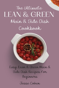Ultimate Lean & Green Main & Side Dish Cookbook