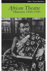 African Theatre 9: Histories 1850-1950