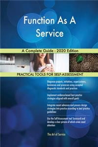 Function As A Service A Complete Guide - 2020 Edition