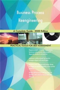 Business Process Reengineering A Complete Guide - 2020 Edition