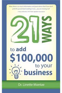 21 Ways to Add $100,000 to Your Business