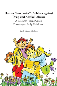 How to Immunize Children against Drug and Alcohol Abuse
