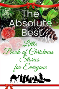 The Absolute Best Little Book of Christmas Stories for Everyone