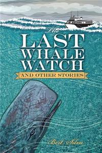 The Last Whale Watch and Other Stories