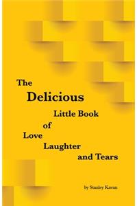 Delicious Little Book of Love, Laughter and Tears