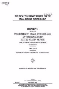 The Fiscal Year Budget Request for the Small Business Administration