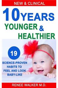 10 Years Younger and Healthier