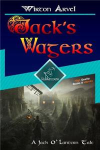 Jack's Wagers (A Jack O' Lantern Tale)