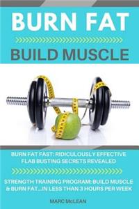 Burn Fat Build Muscle