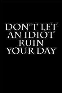 Don't Let an Idiot Ruin Your Day