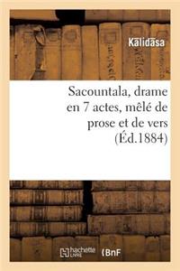 Sacountala, Drame En 7 Actes, Mêlé de Prose Et de Vers