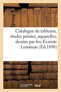 Catalogue de Tableaux, Études Peintes, Aquarelles, Dessins Par Feu Évariste Luminais