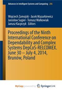 Proceedings of the Ninth International Conference on Dependability and Complex Systems Depcos-Relcomex. June 30 - July 4, 2014, Brunow, Poland
