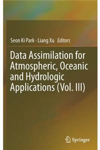 Data Assimilation for Atmospheric, Oceanic and Hydrologic Applications (Vol. III): 3