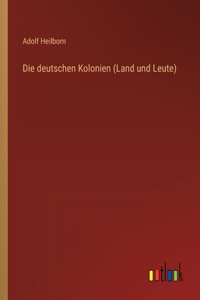 Die deutschen Kolonien (Land und Leute)