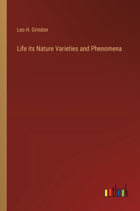 Life its Nature Varieties and Phenomena
