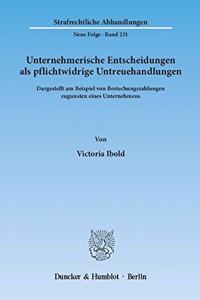 Unternehmerische Entscheidungen ALS Pflichtwidrige Untreuehandlungen