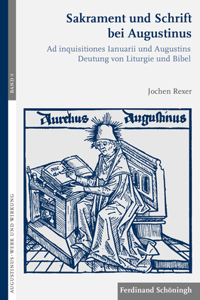 Sakrament Und Schrift Bei Augustinus: Ad Inquisitiones Ianuarii Und Augustins Deutung Von Liturgie Und Bibel