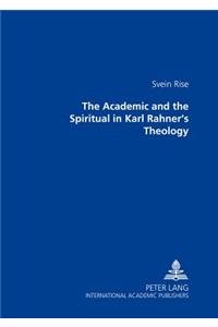 Academic and the Spiritual in Karl Rahner's Theology