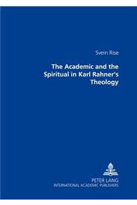 The Academic and the Spiritual in Karl Rahner's Theology